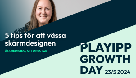 Titelbild från webinar: 5 tips för att vässa skärmdesignen med Art Director Åsa Heurling. Från PLAYipp Growth Day, maj 2024.