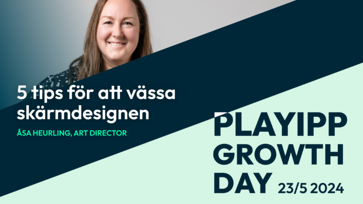 Titelbild från webinar: 5 tips för att vässa skärmdesignen med Art Director Åsa Heurling. Från PLAYipp Growth Day, maj 2024.